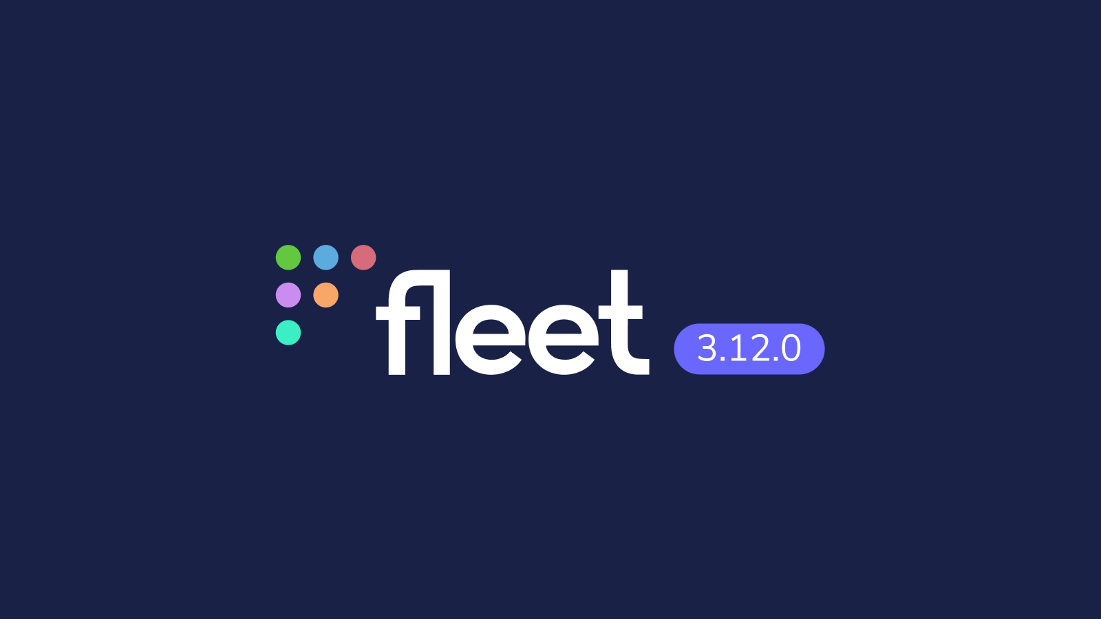 Fleet 3.12.0